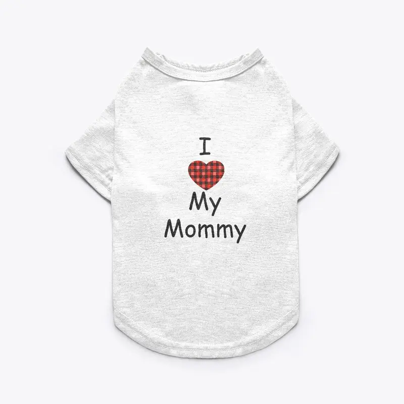 I Love Mommy White Cute Dog T-Shirt