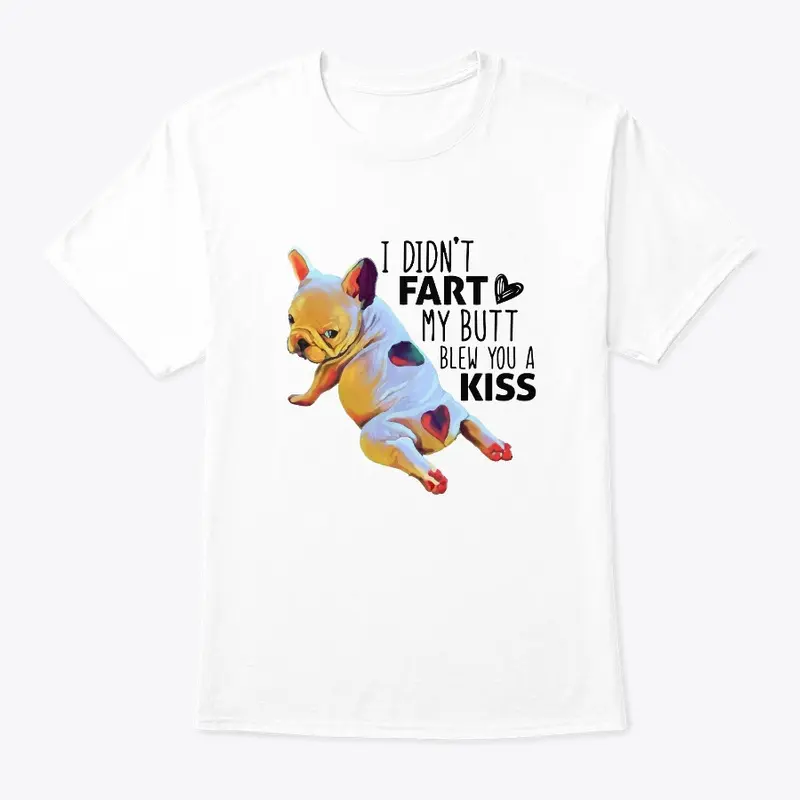 I didn't Fart Frenchie White T shirt