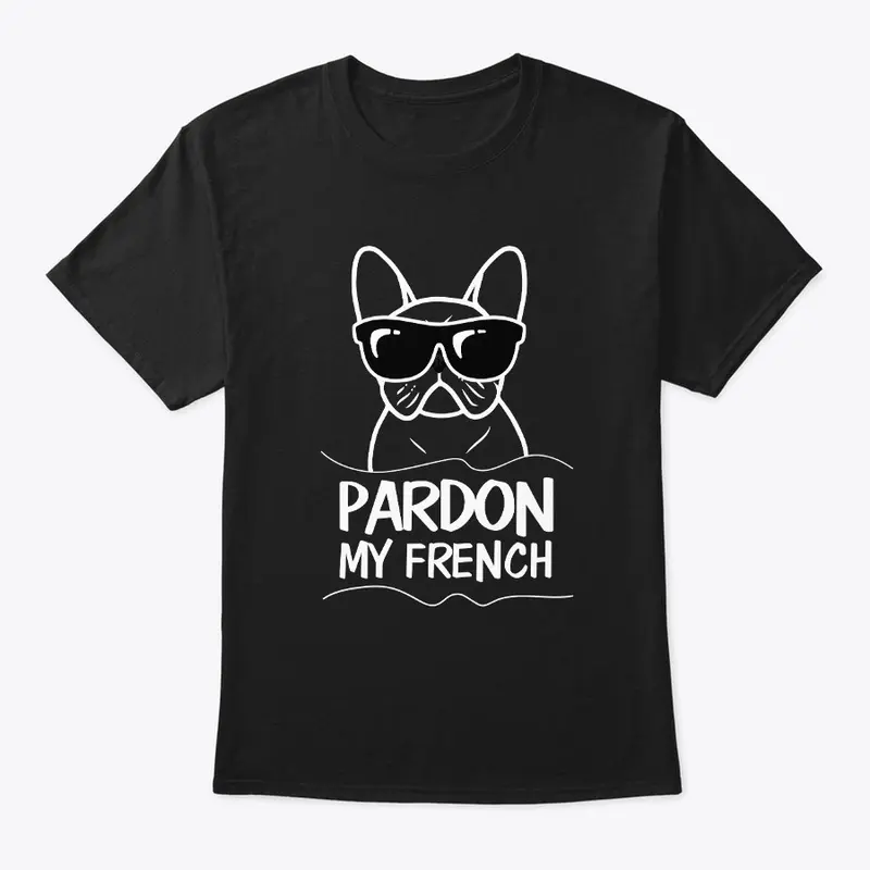 Pardon My French Attitude Bulldog Tshirt